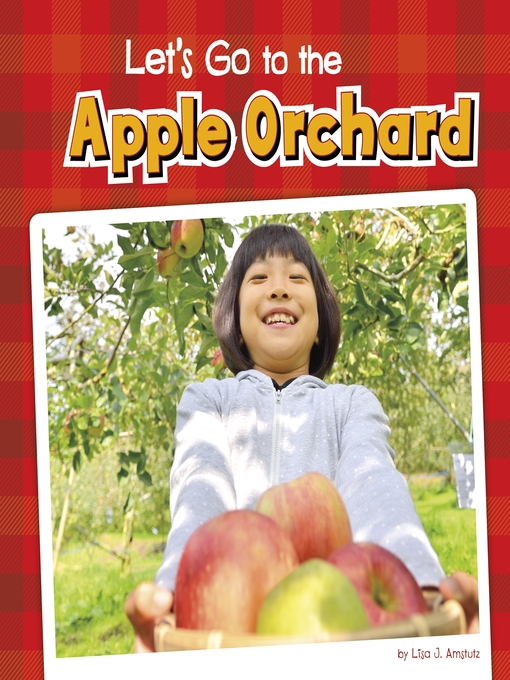 Title details for Let's Go to the Apple Orchard by Lisa J. Amstutz - Available